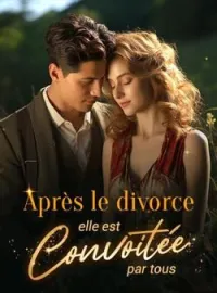 Couverture du roman Après le divorce, elle est convoitée par tous