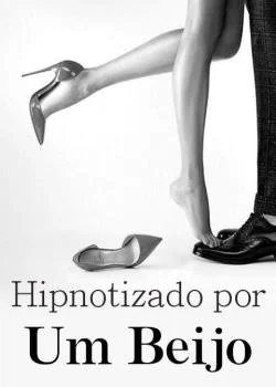 Capa do romance Hipnotizado por Um Beijo