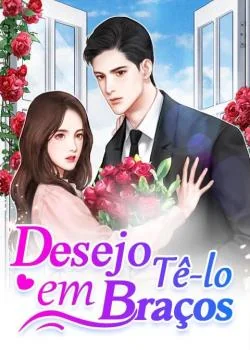 Capa do romance Desejo Tê-lo em Braços