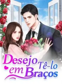 Capa do romance Desejo Tê-lo em Braços