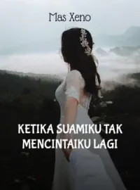 Sampul Novel Ketika Suamiku Tak Mencintaiku Lagi