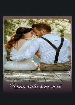Capa do romance Uma vida sem você 
