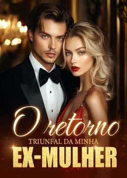 Capa do romance O retorno triunfal da minha ex-mulher