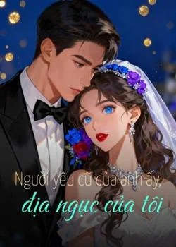 Bìa tiểu thuyết Người yêu cũ của anh ấy, địa ngục của tôi