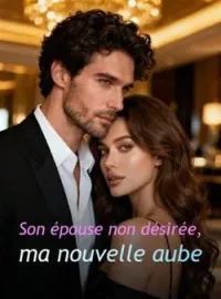 Couverture du roman Son épouse non désirée, ma nouvelle aube
