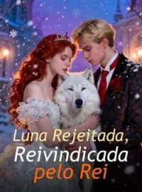 Capa do romance Luna Rejeitada, Reivindicada pelo Rei