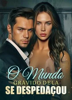 Capa do romance O Mundo Grávido Dela Se Despedaçou