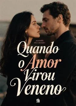 Capa do romance Quando o Amor Virou Veneno