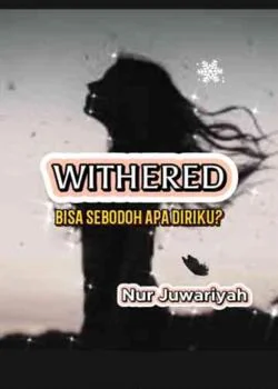 Sampul Novel WITHERED BISA SEBODOH APA DIRIKU?