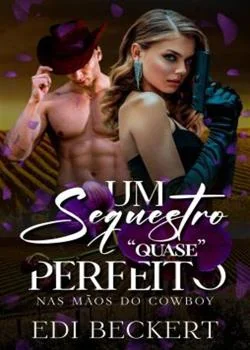 Capa do romance Um sequestro "quase" perfeito - Um cowboy na máfia 