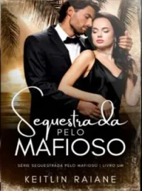 Capa do romance Sequestrada pelo mafioso - série sequestrada pelo mafioso livro1