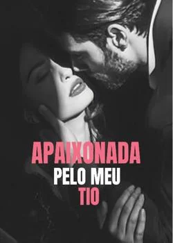 Capa do romance APAIXONADA PELO MEU TIO 