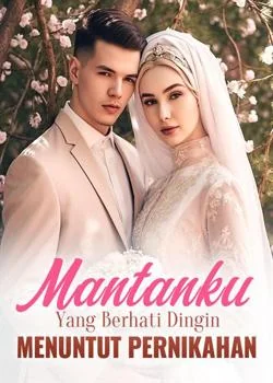 Mantanku yang Berhati Dingin Menuntut Pernikahan