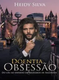 Capa do romance Doentia Obsessão - Do céu ao inferno em milésimos de segundos.