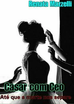 Capa do romance Casar com CEO até que a morte nos separe