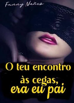 Capa do romance O teu encontro às cegas, era eu pai 
