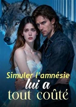 Couverture du roman Simuler l'amnésie lui a tout coûté