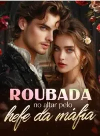 Capa do romance Roubada no Altar pelo chefe da Máfia