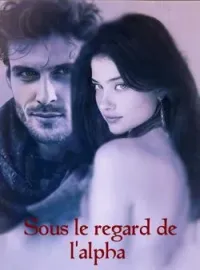 Couverture du roman Sous le regard de l'alpha