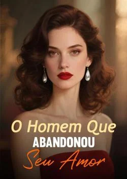 Capa do romance O Homem Que Abandonou Seu Amor