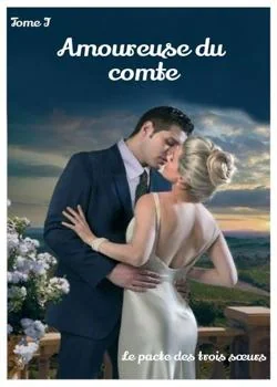 Couverture du roman Le pacte des trois sœurs tome I (Amoureuse du comte)