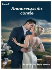 Couverture du roman Le pacte des trois sœurs tome I (Amoureuse du comte)