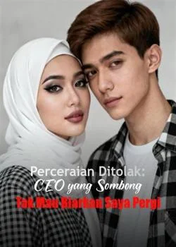 Perceraian Ditolak: CEO yang Sombong Tak Mau Biarkan Saya Pergi