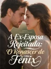 Capa do romance A Ex-Esposa Rejeitada: O Renascer de Uma Fênix