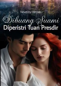 Sampul Novel Dibuang Suami Diperistri Tuan Presdir