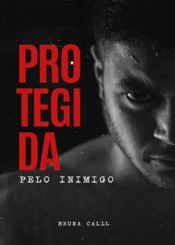 Capa do romance Protegida Pelo Inimigo