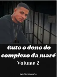Guto o dono do complexo da maré ( Vol 2 )