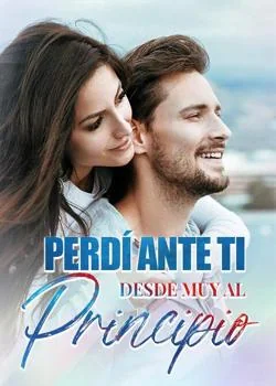 Portada de la novela Perdí ante ti desde muy al principio