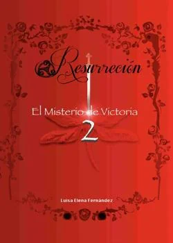 RESURRECCION: El Misterio de Victoria. LIBRO II