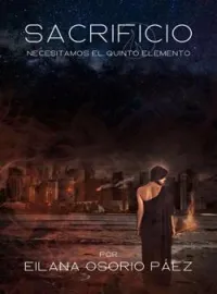Portada de la novela Sacrificio - Saga Necesitamos el quinto elemento - Libro 2