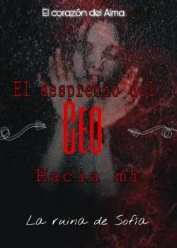 Portada de la novela El desprecio del CEO hacia mí ( La ruina de Sofía) 