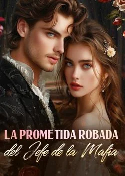 Portada de la novela La Prometida Robada del Jefe de la Mafia