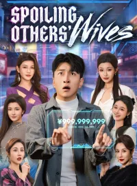 Spoiling Others' WivesShort Dramas