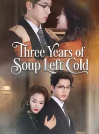 Three Years of Soup Left ColdShort Dramas