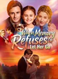 When Memory Refuses to Let Her GoShort Dramas