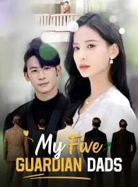 [ENG DUB] My Five Guardian DadsShort Dramas