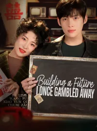 Building a Future I Once Gambled AwayMini Series