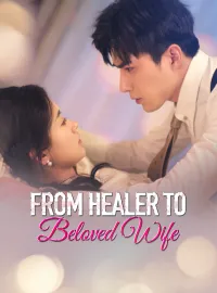 From Healer to Beloved WifeMini Series