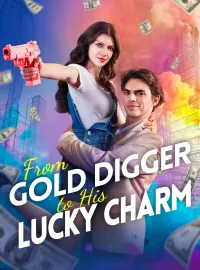From Gold Digger to His Lucky CharmMini Series