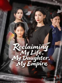 Reclaiming My Life, My Daughter, My EmpireMini Series