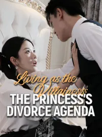 Living as the Villainess: The Princess's Divorce AgendaShort Dramas
