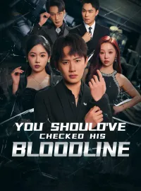 You Should've Checked His BloodlineShort Dramas