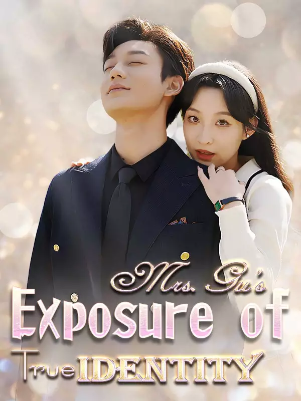 Exposure of Mrs. Gu's True IdentityMini Series