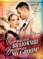 Runaway Billionaire Becomes My Groom Review