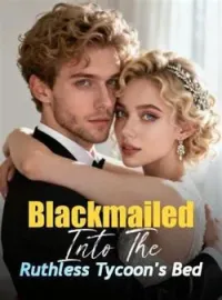 Blackmailed Into The Ruthless Tycoon's Bed