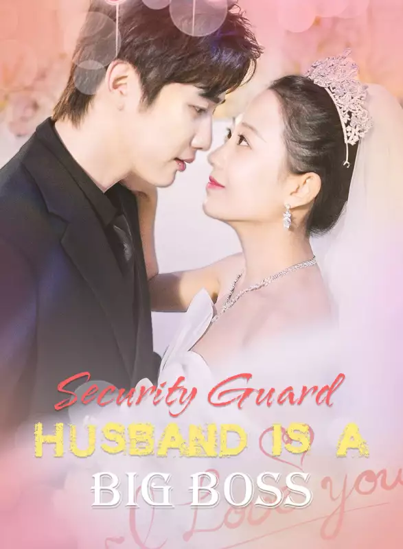 Security Guard Husband Is a Big Boss  Mini Series